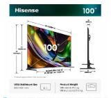 Hisense 100" UR8S, 4K Ultra HD 3840x2160, RGB Mini Led , DLED, Quantum Dot, 180Hz, IPS, HDR 10+, HLG, Dolby Vision IQ, Dolby Atmos, Smart TV,Light Sensor,WiFi 6eGHz, WiFi Direct, BT,2x10 W + 20 W + 2x5 W, Anyview Cast, 4xHDMI, 2xUSB, LAN, CI+, DVB-T2/C/S